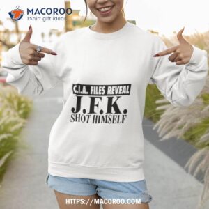 John F Kennedy Cia Files Reveal Jfk Shot Himself Shirt 2 john f kennedy cia files reveal jfk shot himself shirt sweatshirt 1