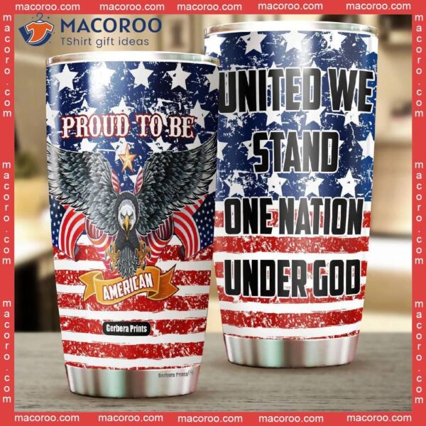 July 4th Independence Day United We Stand One Nation Under God Stainless Steel Tumbler