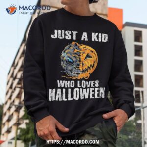 just a kid who loves halloween pumpkin skull boys kids shirt skull pumpkin sweatshirt