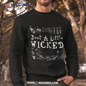 just a little wicked shirt as funny halloween witch sweatshirt