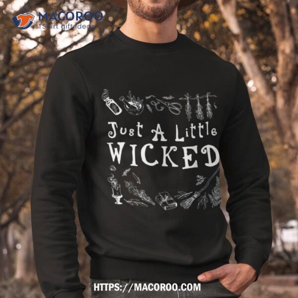 Just A Little Wicked Shirt As Funny Halloween Witch