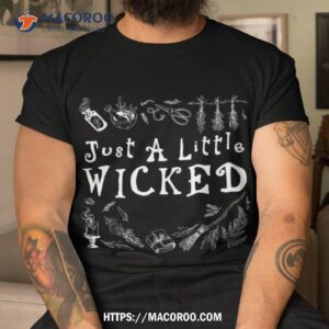 just a little wicked shirt as funny halloween witch tshirt