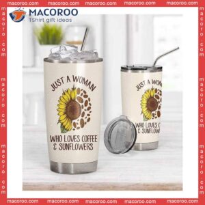 Just A Woman Who Loves Coffee And Sunflowers Stainless Steel Tumbler