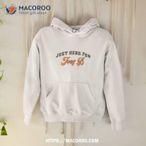 just here for joey b shirt hoodie