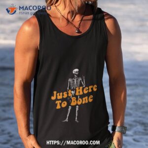 just here to bone skeleton halloween 2023 shirt tank top