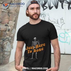 just here to bone skeleton halloween 2023 shirt tshirt 3