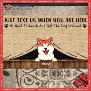 Just Text Us When You Are Here Front Door Mat, Gifts For Dog Lovers, No Need To Knock Custom Doormat