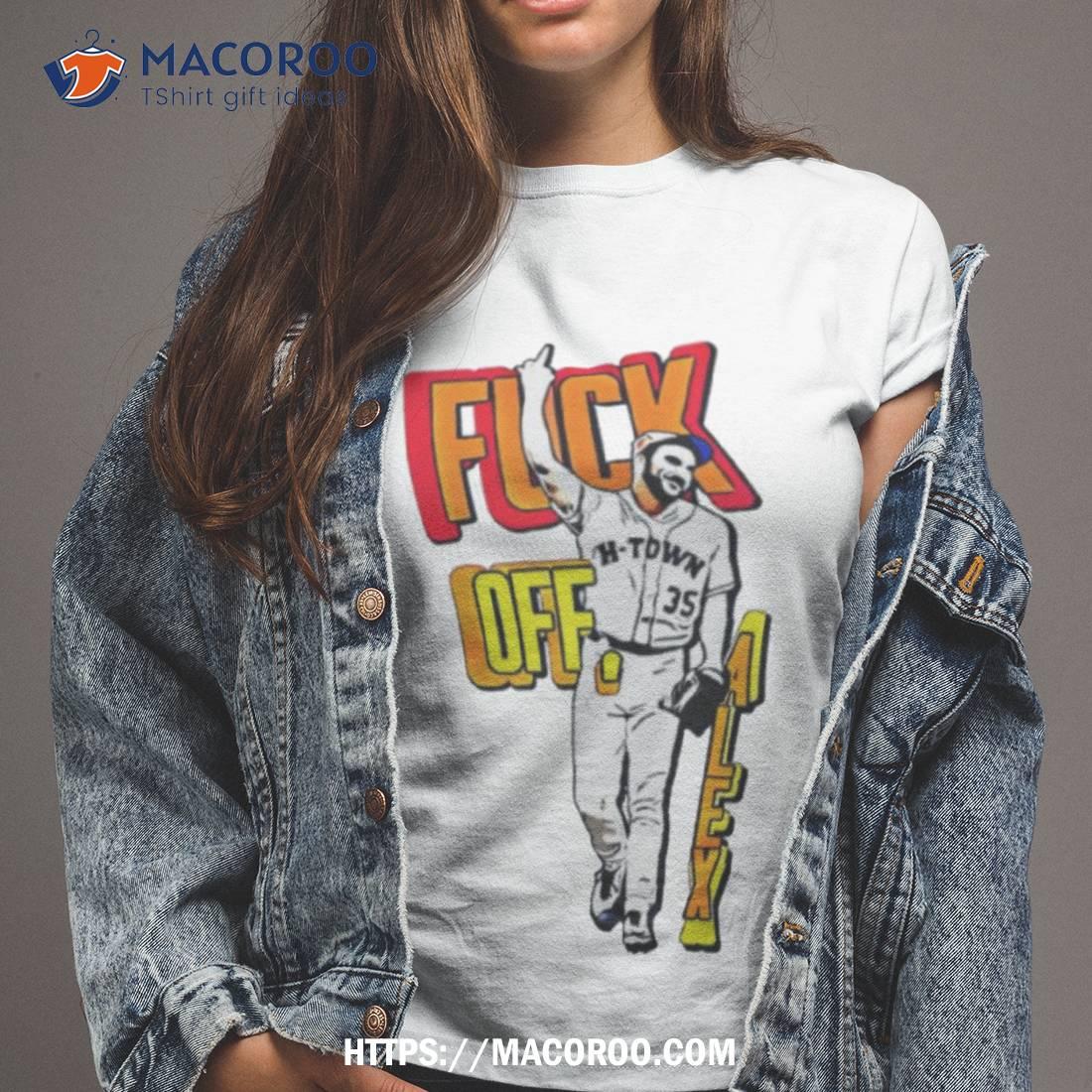 Official Houston Astros Justin Verlander Fuck Off Alex Shirt