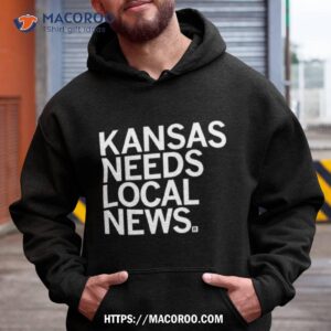 Kansas Needs Local News Defense Fund Shirt 1 kansas needs local news defense fund shirt hoodie