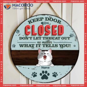 Keep Door Closed, Don’t Let The Cats Out, Blue Pastel Retro Style, Personalized Cat Lovers Wooden Signs