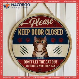 Keep Door Closed Don’t Let The Cats Out, Personalized Cat Wooden Signs