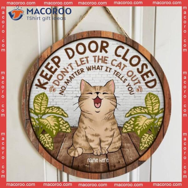 Keep Door Closed, Standing Chubby Cats Front Brick Wall, Personalized Cat Wooden Signs