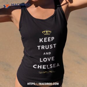 keep trust and love chelsea 2023 shirt tank top 2