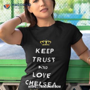 keep trust and love chelsea 2023 shirt tshirt 1