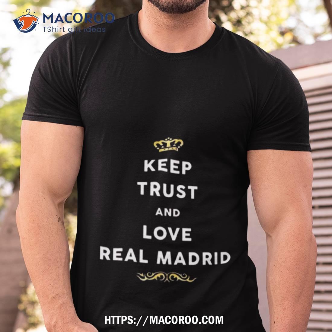 Keep Trust And Love Real Madrid 2023 Shirt Keep Trust And Love Real Madrid 2023 Shirt