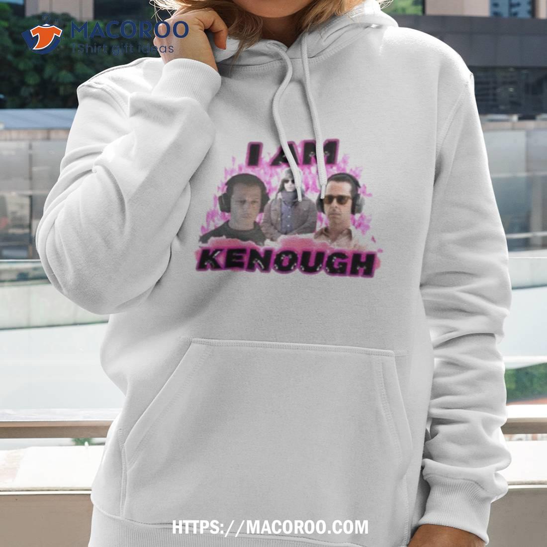 Kendall Is Kenough I Am Kenough Shirt Kendall Is Kenough I Am Kenough Shirt