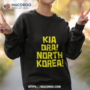 kia oras north korea shirt sweatshirt 2