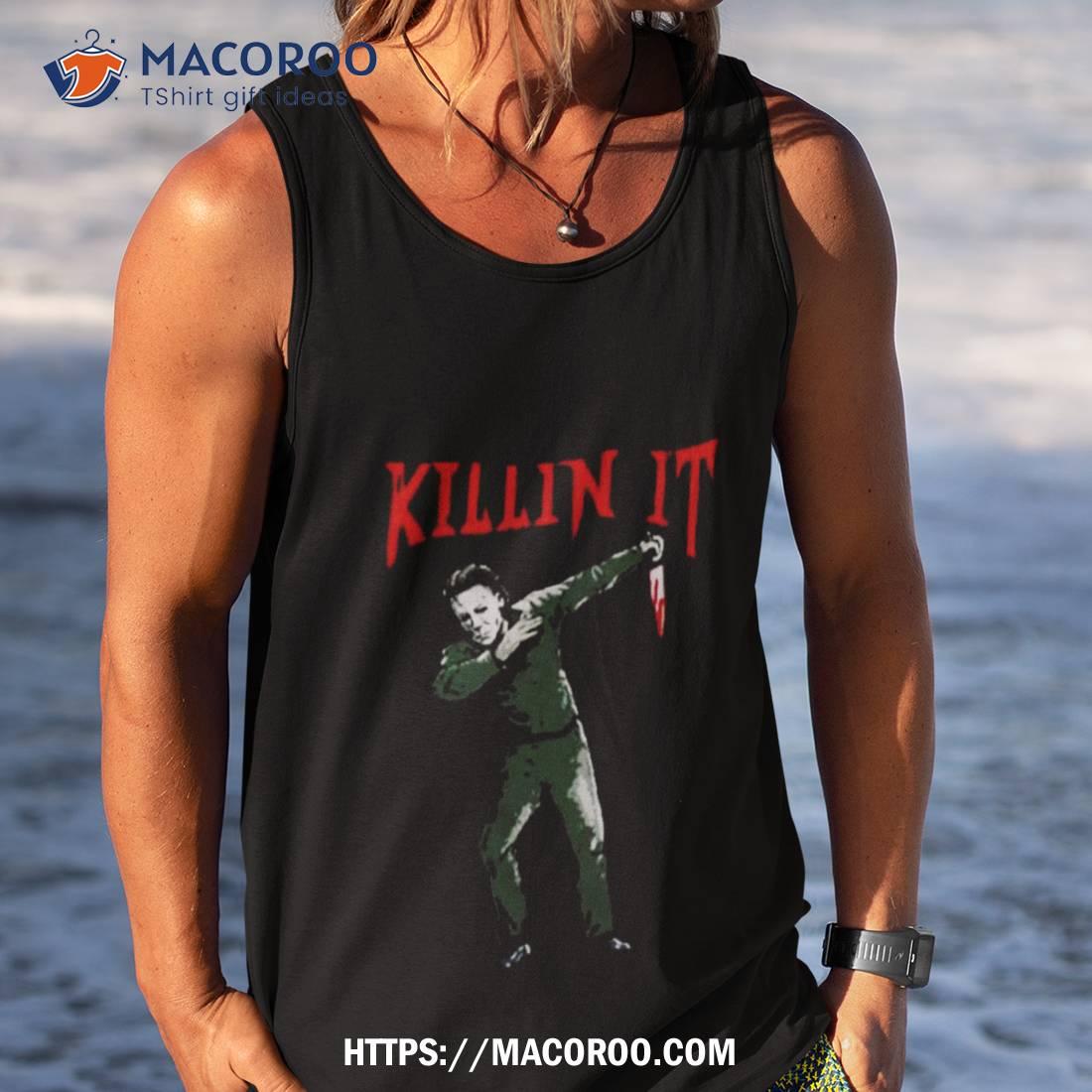 Killin I’t Dubbing Michael Myers Halloween Shirt Killin I’t Dubbing Michael Myers Halloween Shirt