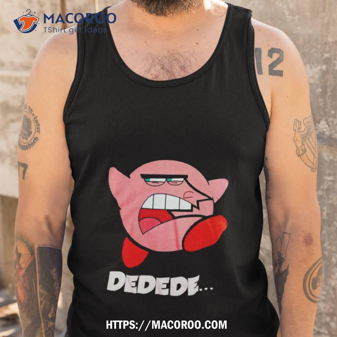 Kirby Dedede Shirt Kirby Dedede Shirt