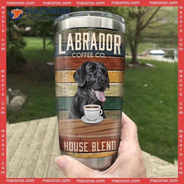 Labrador Retriever Dog Coffee Company Stainless Steel Tumbler