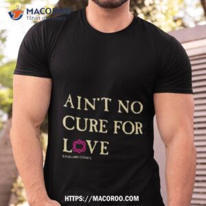 leonard cohen black no cure for love text shirt tshirt