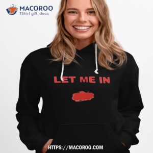 let me in bray wyatt fan gifts shirt hoodie 1