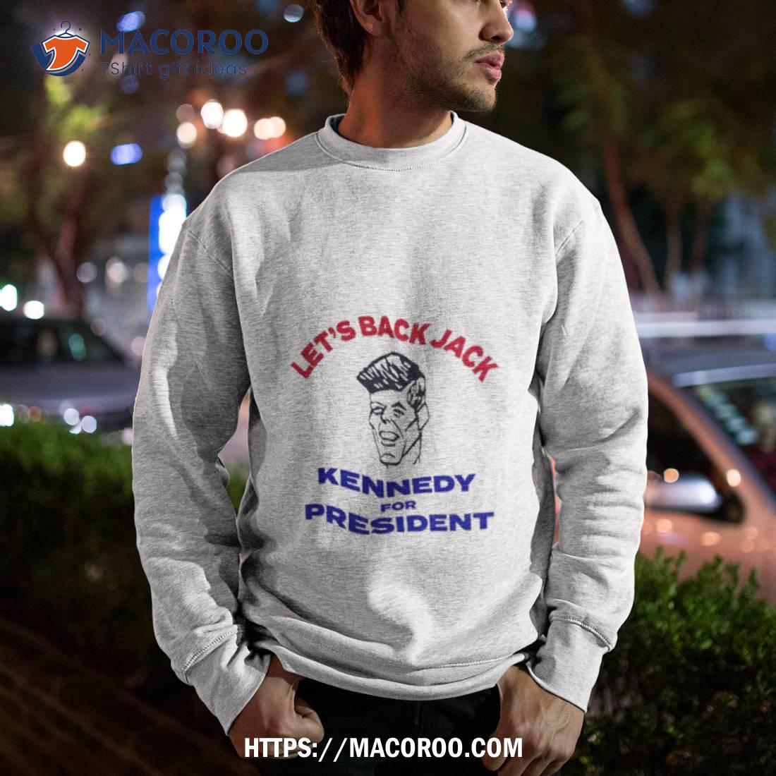 Let’s Back Jack Kennedy For Presidenshirt Let’s Back Jack Kennedy For Presidenshirt