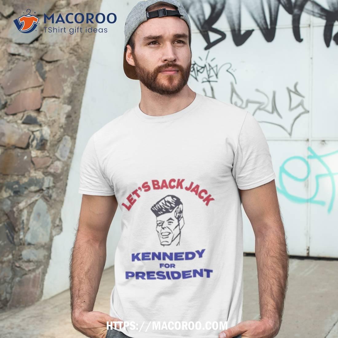 Let’s Back Jack Kennedy For Presidenshirt Let’s Back Jack Kennedy For Presidenshirt