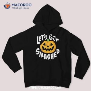 let s get smashed funny halloween pumpkin smile october beer shirt small halloween gifts hoodie