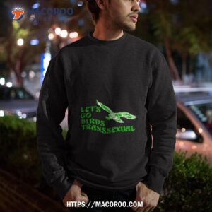 Let’s Go Birds Transsexual Shirt 2 let s go birds transsexual shirt sweatshirt