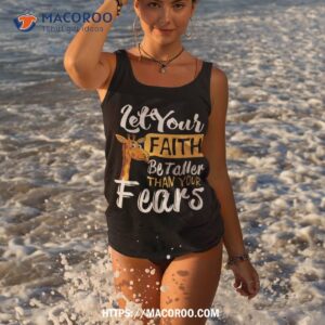 Let Your Faith Be Taller Than Fears Giraffe Graphic Fun Shirt