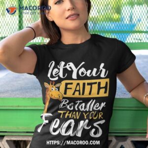 let your faith be taller than fears giraffe graphic fun shirt tshirt 1