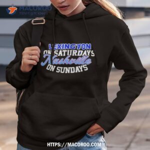 Lexington On Saturdays Nashville On Sundays Shirt 2 lexington on saturdays nashville on sundays shirt hoodie 3