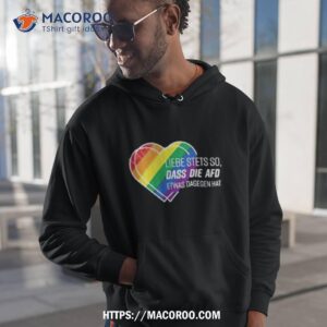 liebe stets so dass die afd etwas dagegen hat shirt hoodie 1