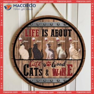 Life Is About Cute Cats And Good Wine, Personalized Cat Wooden Signs