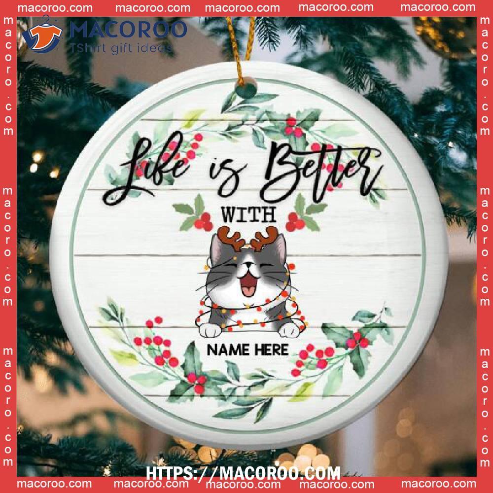 Life Is Better With Cat White Wooden Circle Ceramic Ornament, Cat Ornaments For Christmas Tree