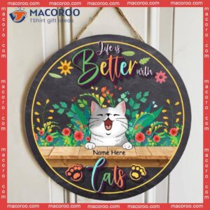 Life Is Better With Cats, Colorful Flowers, Personalized Cat Wooden Signs