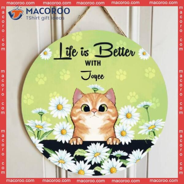 Life Is Better With Cats, Daisy Field, Personalized Cat Wooden Signs