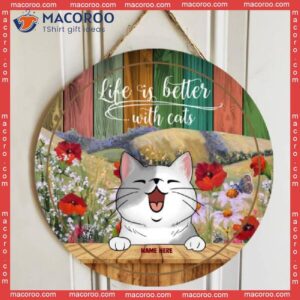 Life Is Better With Cats, Flowers Field, Personalized Funny Cat Wooden Signs