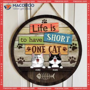 Life Is Short To Have One Cat, Personalized Cat Wooden Signs