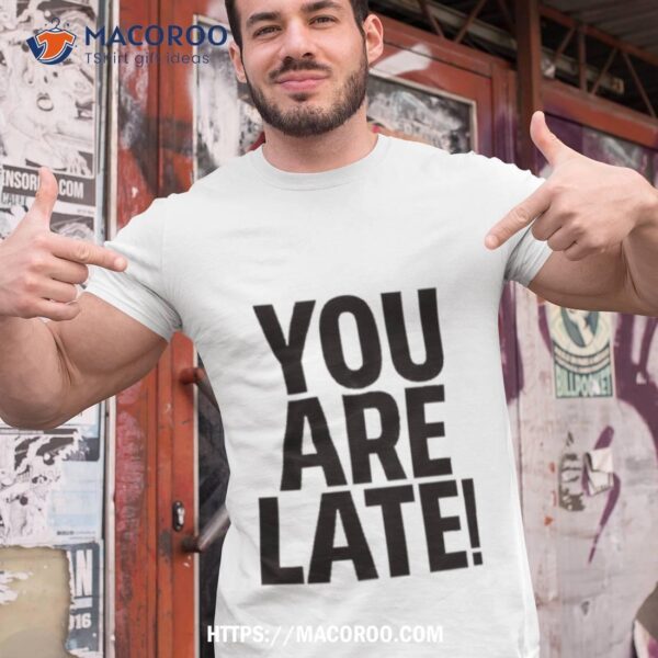 Lil Meech You Are Late Shirt