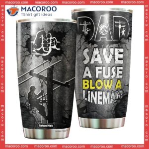 lineman save a fuse blow father s day stainless steel tumbler 0