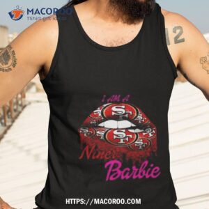 lips san francisco 49ers barbie 2023 shirt tank top 3