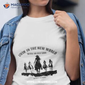 livin in the new world with an old soul oliver anthony shirt tshirt