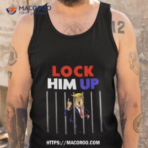 Lock Him Up Jail Trump Art Design Shirt 3 lock him up jail trump art design shirt tank top