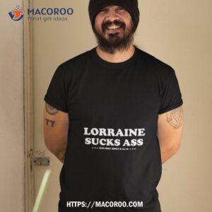 lorraine sucks ass kid free since 8 16 16 shirt tshirt 2