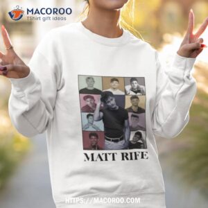 love matt rife shirt sweatshirt 2