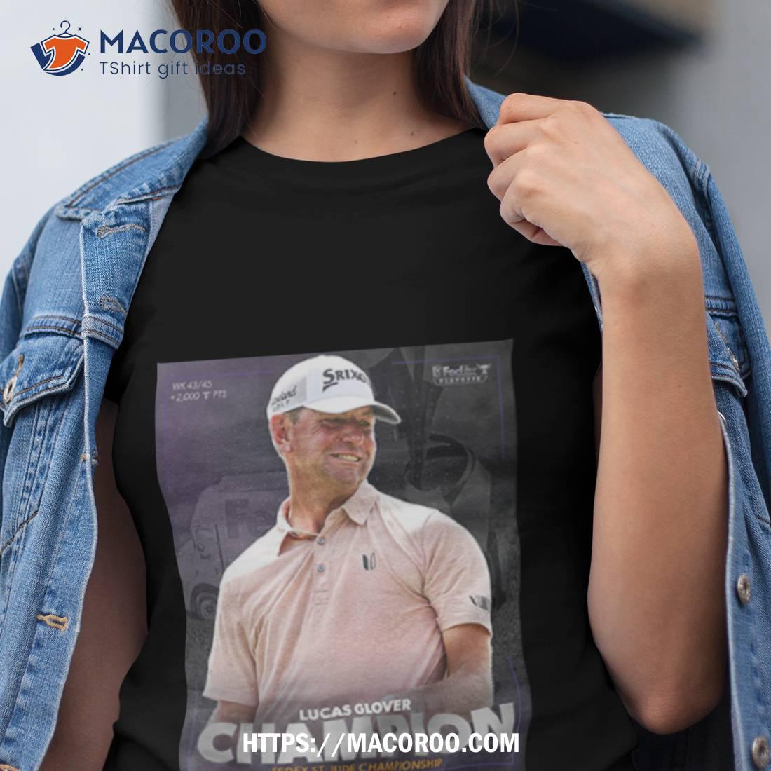 Lucas Glover Has Won The Fedex Championship Pga Tour 2023 Fan Gifts Shirt Lucas Glover Has Won The Fedex Championship Pga Tour 2023 Fan Gifts Shirt