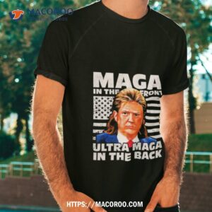 maga in the front ultra maga in the back trump shirt funny trump shirt tshirt
