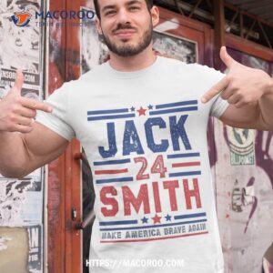 make america brave again jack smith fan club 2024 shirt last minute dad gifts tshirt 1